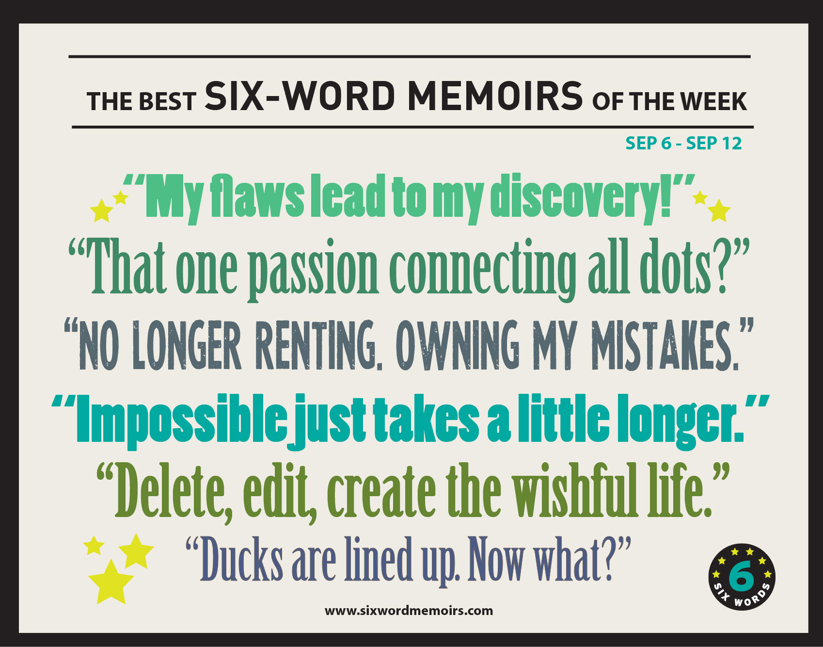 Impossible Just Takes a Little Longer.” The Best Six-Word Memoirs