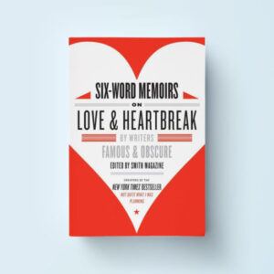 six-word-memoirs-six-word-on-love-and-heartbreak-550x550