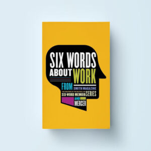 six-word-memoirs-six-words-about-work-550x550
